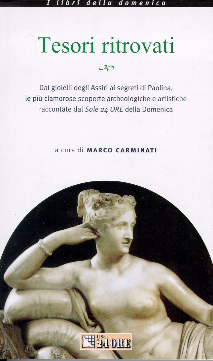 Tesori ritrovati. Dai gioielli degli Assiri ai segreti di Paolina, …