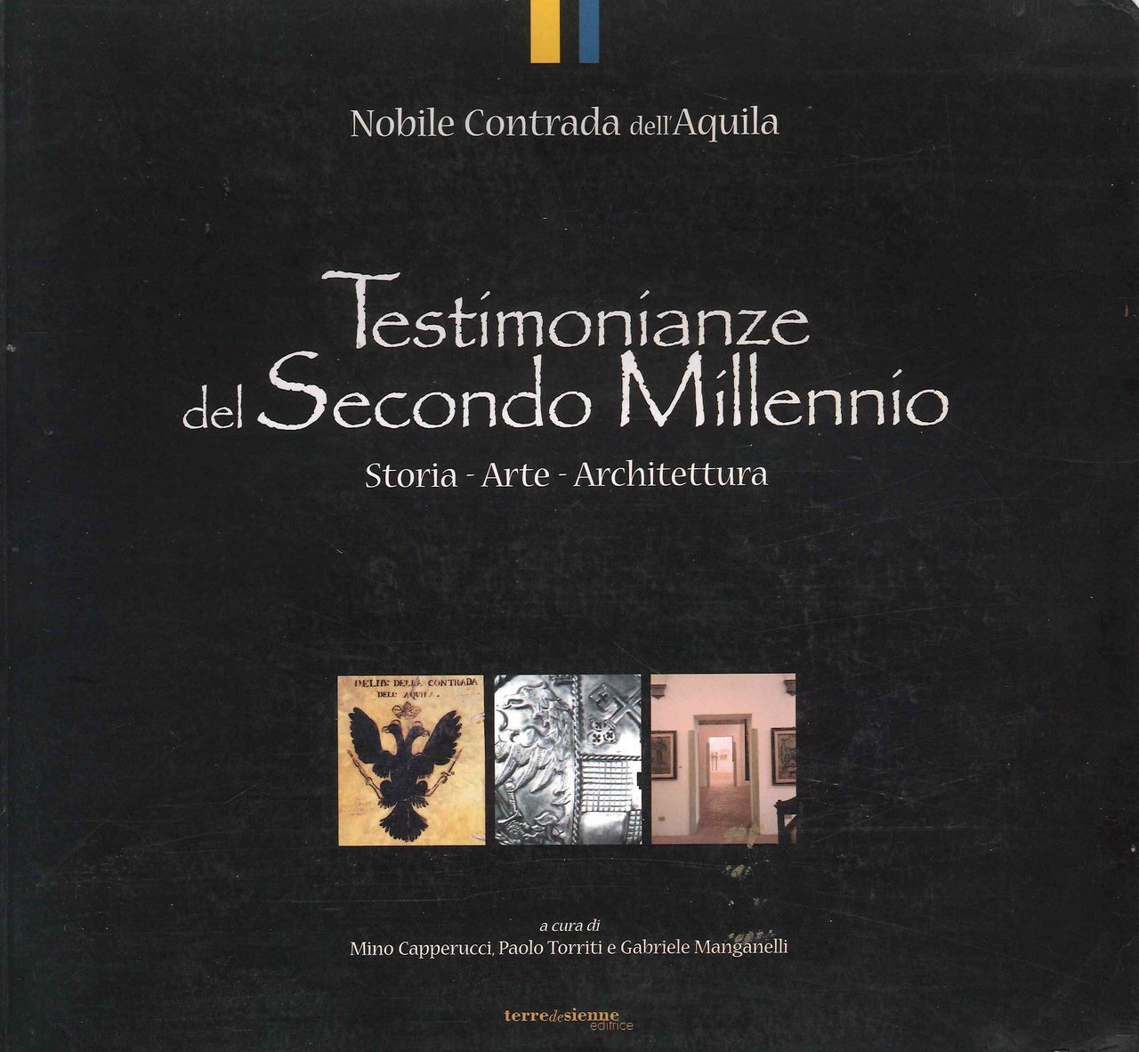 Testimonianze del Secondo Millennio. Storia, Arte, Architettura. Nobile contrada dell'Aquila, …