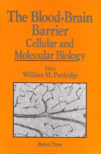 The Blood-Brain Barrier: Cellular and Molecular Biology