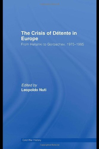 The Crisis of Détente in Europe: From Helsinki To Gorbachev … | Immagine principale
