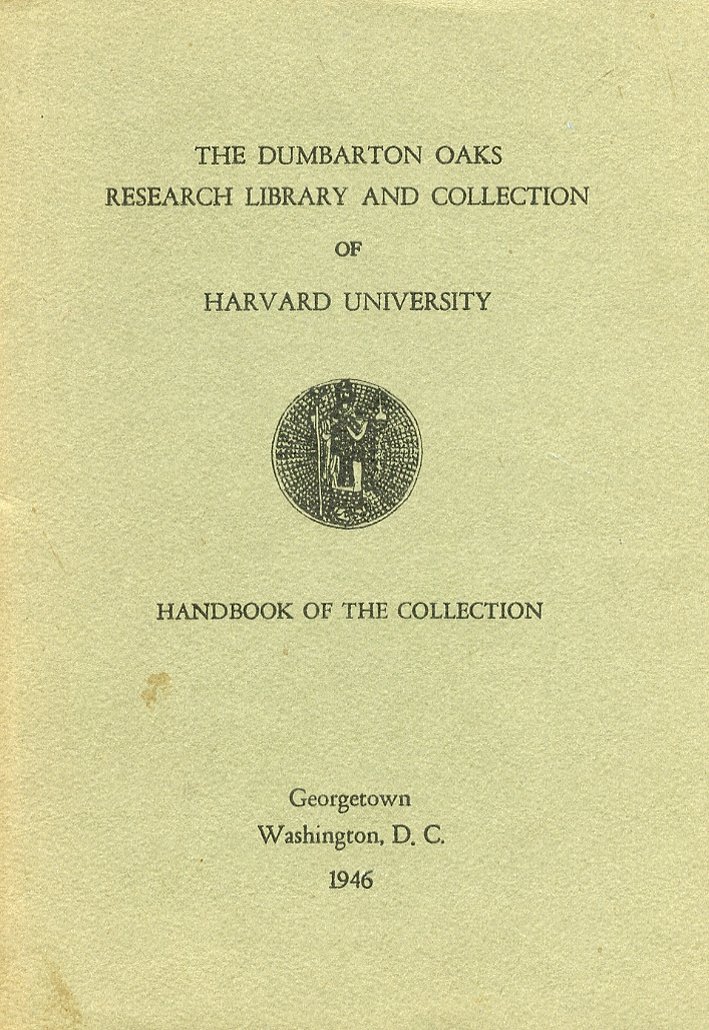 The Dumbarton Oaks Research Library and collection of Harvard University. …