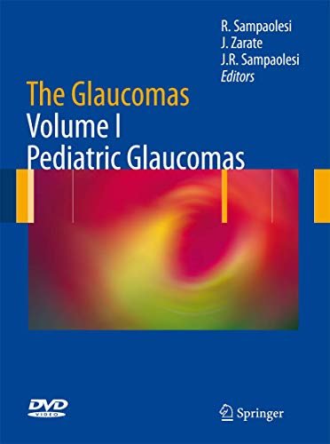 The Glaucomas: Pediatric Glaucomas: Volume i - Pediatric Glaucomas: 1