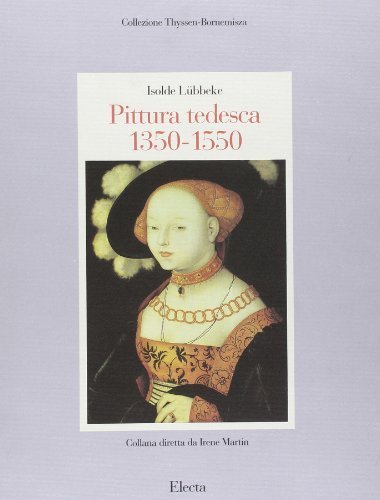 Thyssen-Bornemisza Collection. Catalogo delle Opere. Pittura Tedesca (1350-1550). [English Ed.], …