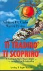 Ti tradirò ti scoprirò. Come essere infedeli senza essere smascherati, …