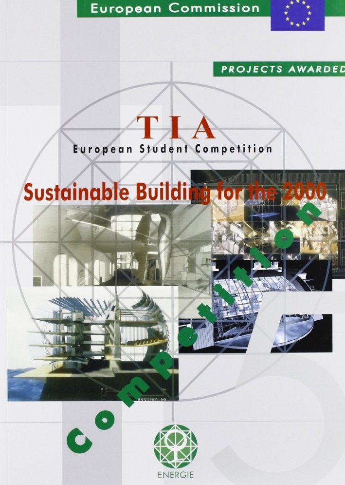 TIA European Student Competition. Sustainable Building For the 2000