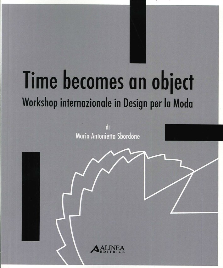 Time becomes an object. Workshop internazionale in design per la …