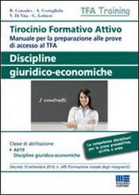 Tirocinio formativo attivo. Discipline giuridico-economiche. Manuale per la preparazione alle …