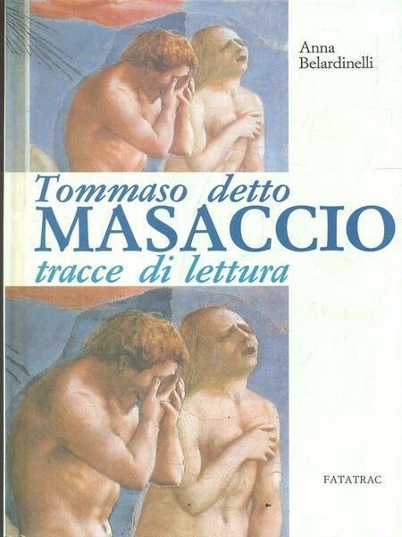 Tommaso detto Masaccio. Tracce di lettura, Firenze, Fatatrac, 1988