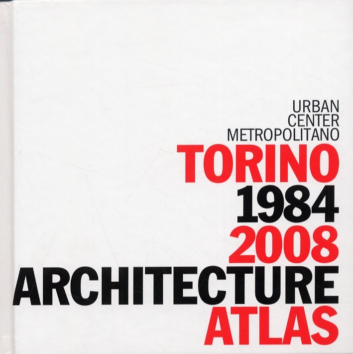 Torino 1984-2008. Architecture Atlas