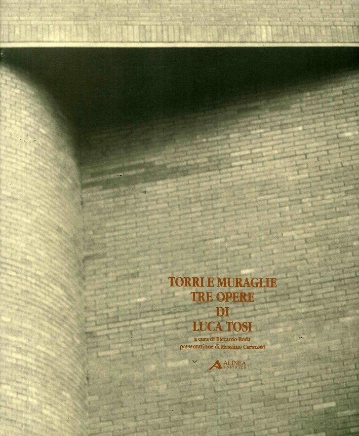 Torri e muraglie. Tre opere di Luca Tosi