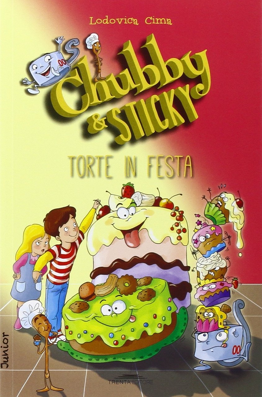 Torte in festa. Chubby & Sticky. Vol. 4, Milano, Trenta …