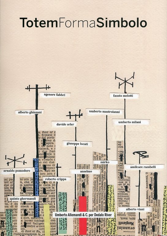 Totem Forma Simbolo. Opere di Mirko Basaldella, Roberto Crippa, Anselmo Francesconi, Quinto Ghermandi, Alberto Ghinzani, Giuseppe Locati, Umberto Mastroianni, Davide Orler e Amilcare Rambelli