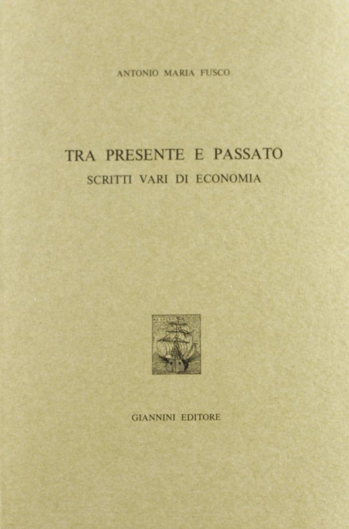 Tra presente e passato. Scritti vari di economia