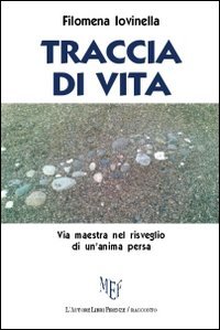 Traccia di vita, Firenze, L'Autore Libri Firenze, 2013