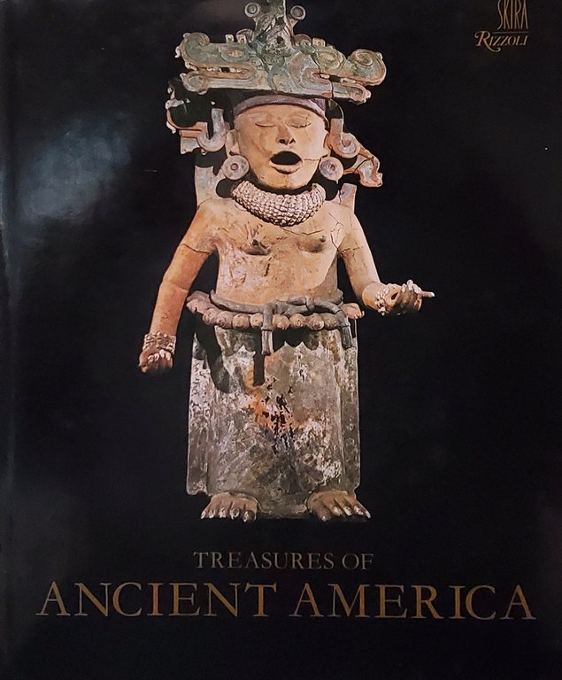 Treasures of Ancient America. Pre-Columbian Art from Mexico to Peru