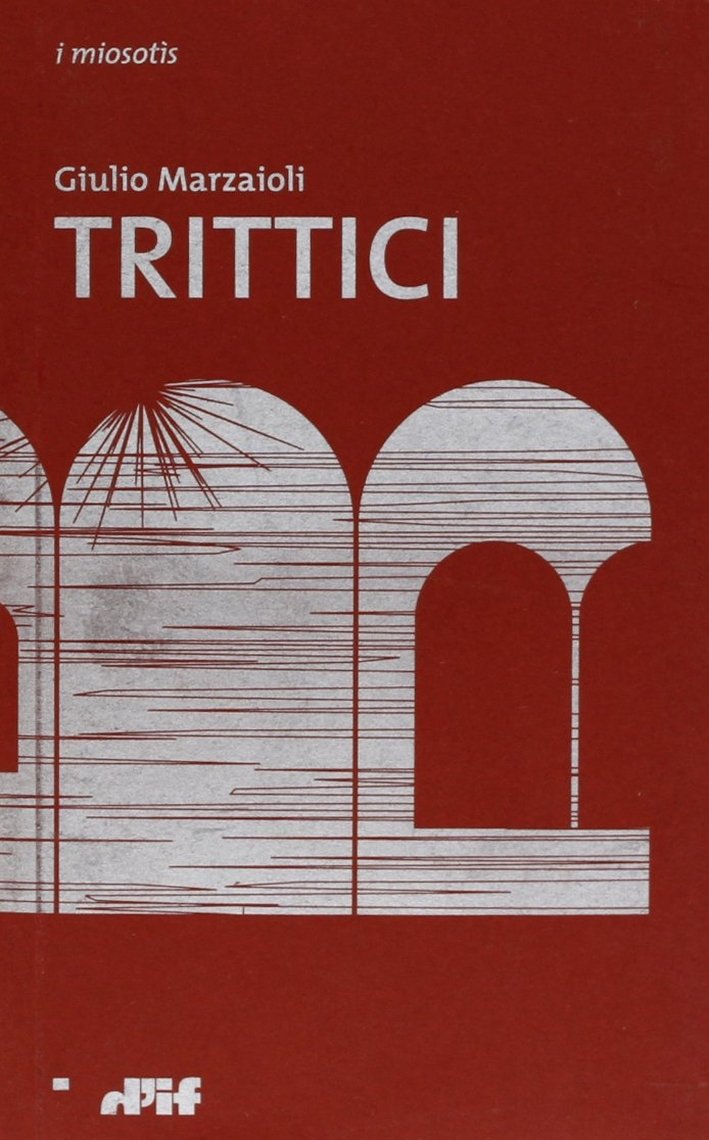 Trittici, Napoli, Edizioni D'If, 2008