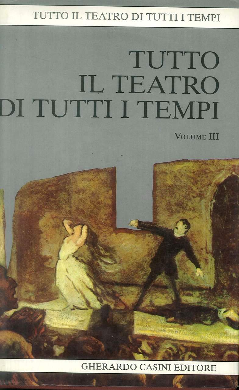 Tutto il teatro di tutti i tempi . Volume III | Immagine principale