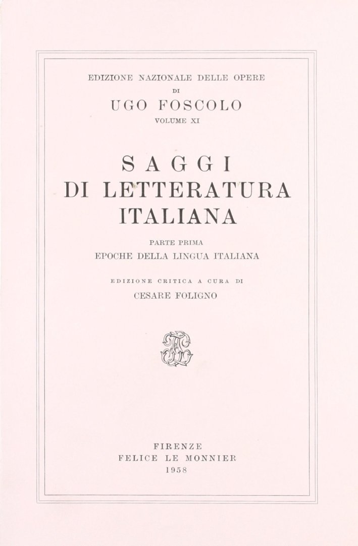 Ugo Foscolo. Saggi di letteratura italiana. Parte Prima