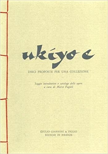 Ukiyo-e. Dieci proposte per una collezione. Saggio introduttivo e catalogo …