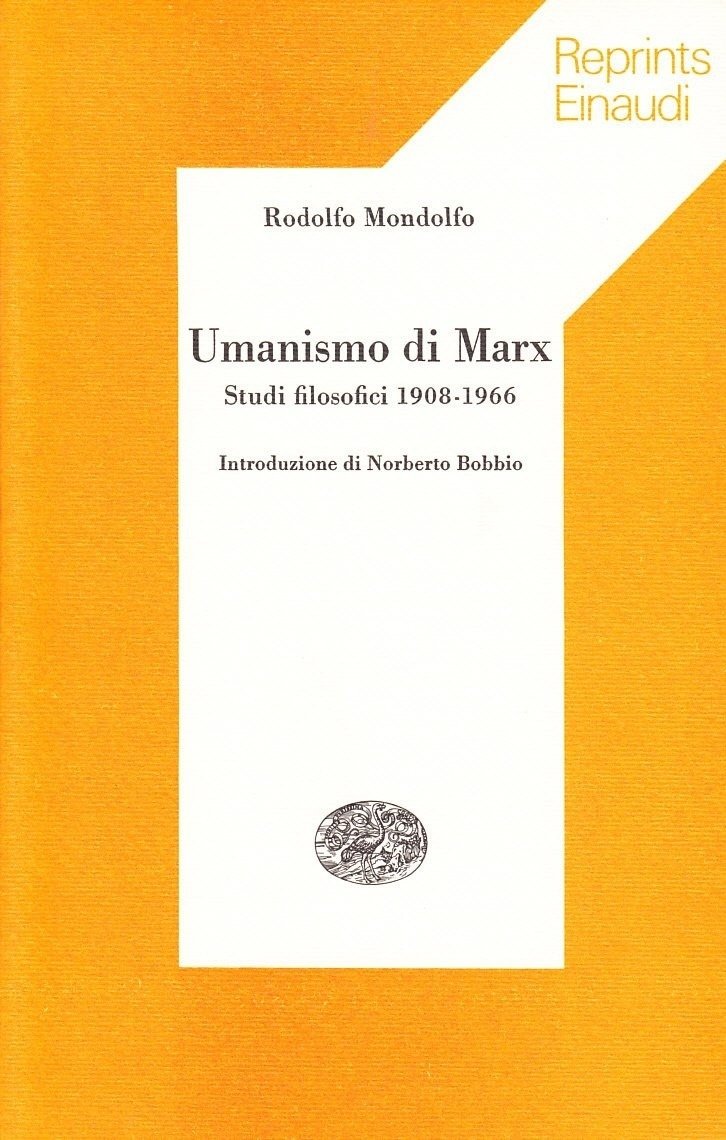 Umanismo di Marx. Studi filosofici 1908-1966