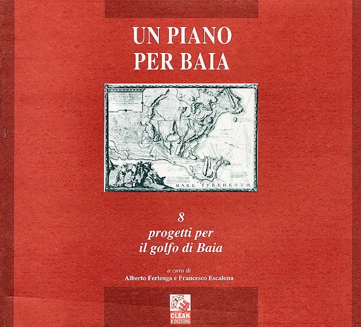 Un piano per Baia. 8 progetti per il golfo di …