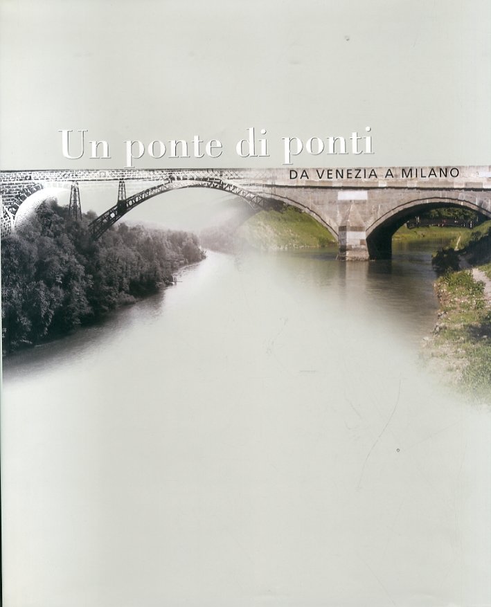 Un ponte di ponti. Da Venezia a Milano