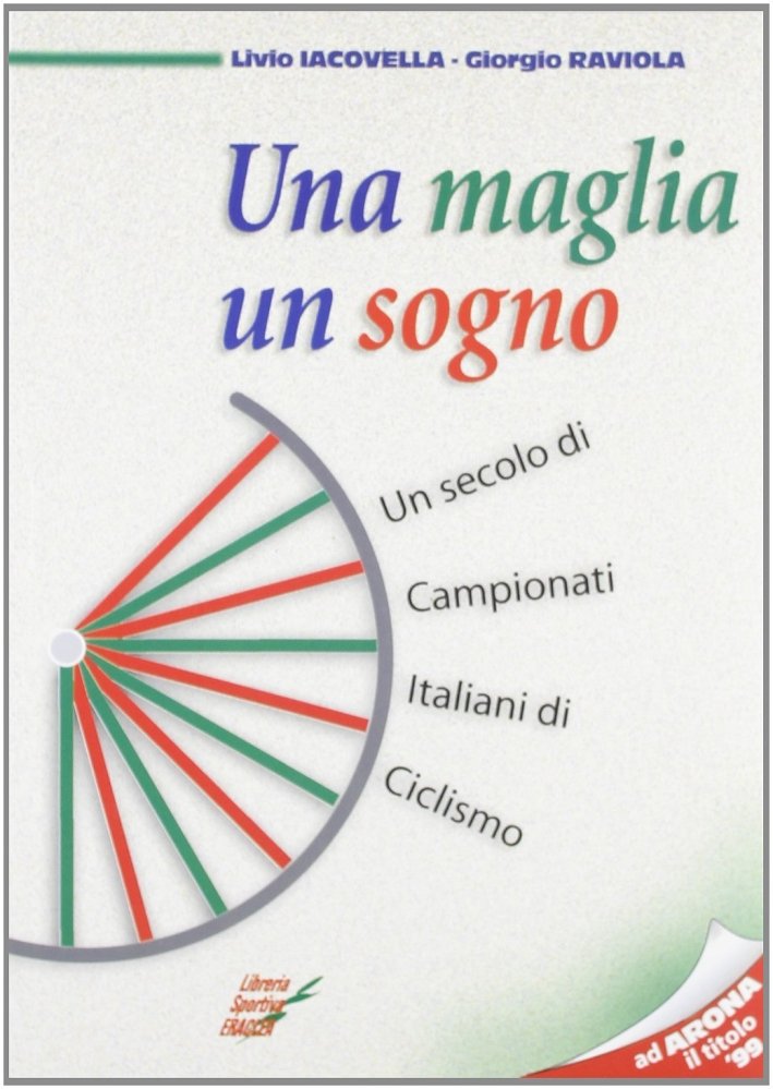 Una maglia un sogno. Un secolo di campionati italiani di …