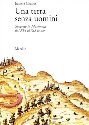Una terra senza uomini. Suvereto in Maremma dal XVI al …