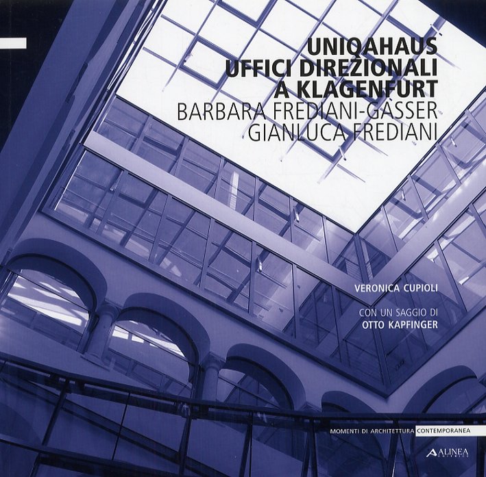 Uniqahaus Uffici Direzionali a Klagenfurt Barbara Frediani-Gassere, Gianluca Frediani. [Ed. …