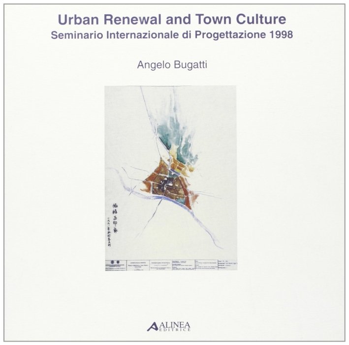 Urban Renewal and Town Culture. Seminario Internazionale di Progettazione (Università …