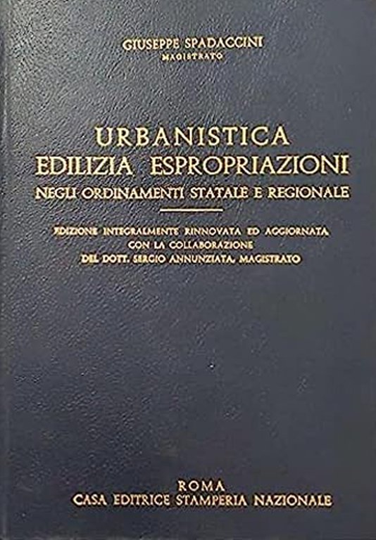Urbanistica Edilizia Espropriazioni. Negli Ordinamenti Statale e Regionale