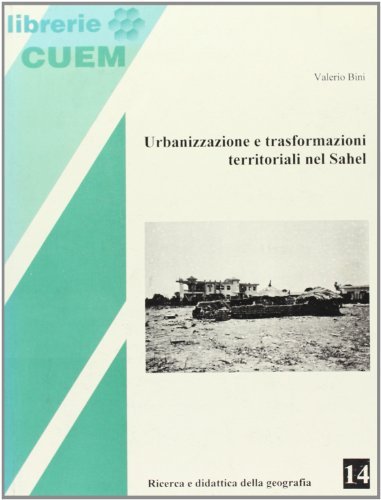 Urbanizzazione e trasformazioni territoriali nel Sahel. Percorsi di ricerca nell'altopiano …
