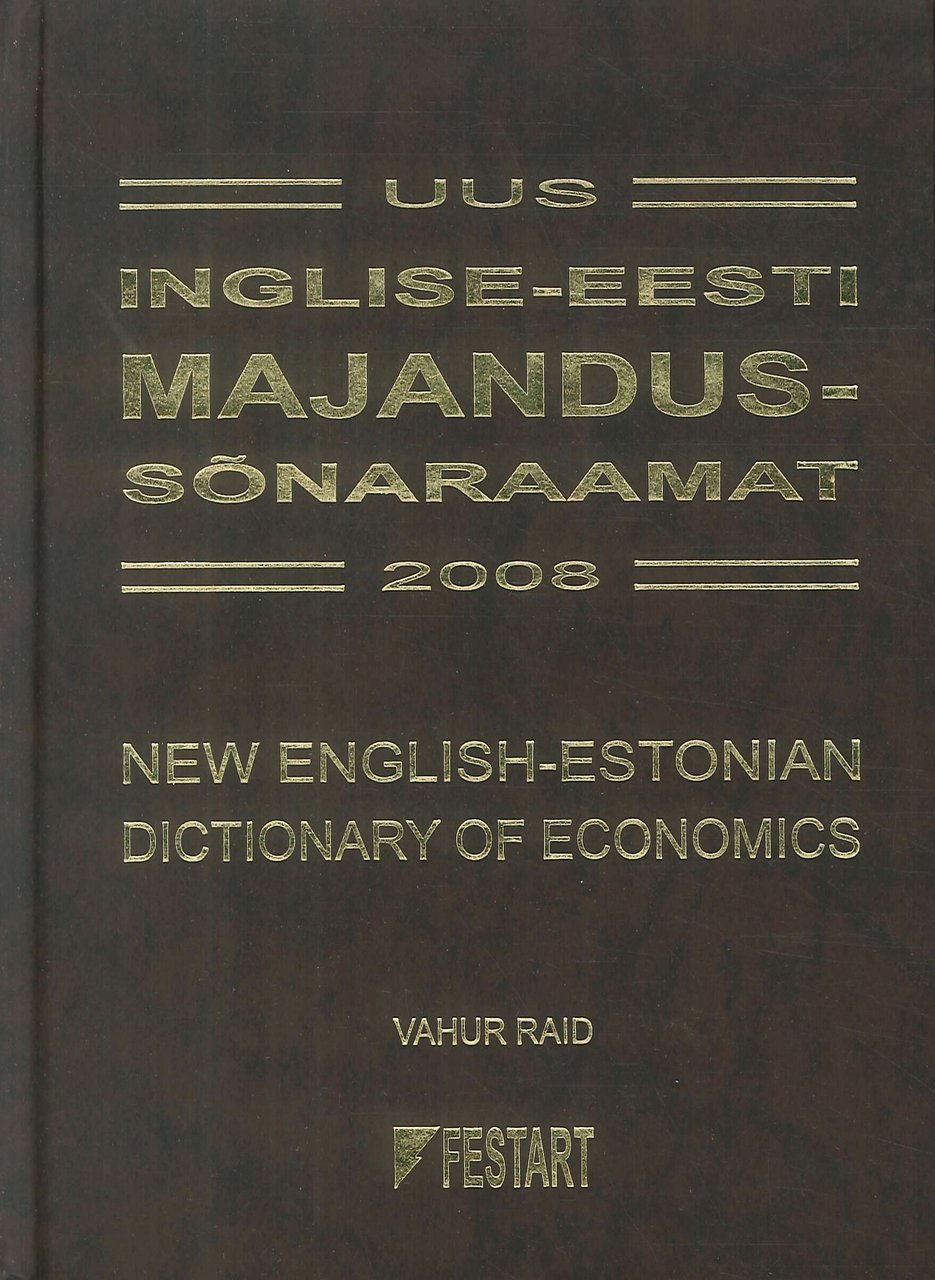 Uus inglise-eesti majandussõnaraamat 2008 - New English-Estonian Dictionary of Economics …