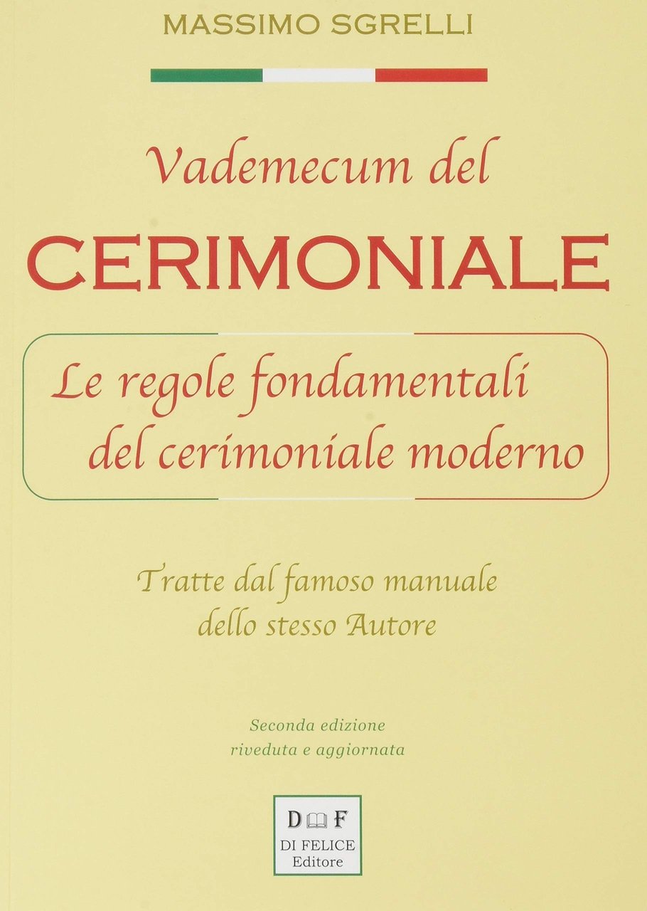 Vademecum del Cerimoniale - Le Regole fondamentali del Cerimoniale moderno …