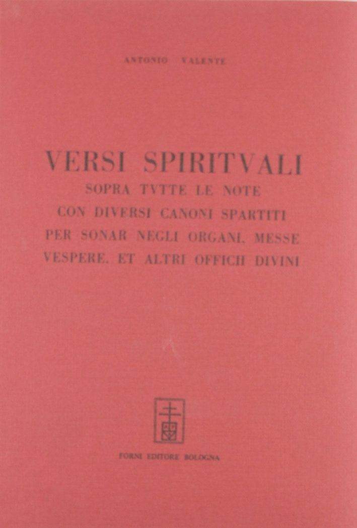 Valente A.: Versi spirituali sopra tutte le note (Napoli, 1580)