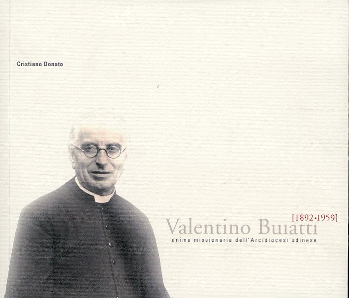 Valentino Buiatti. (1892-1959). Anima Missionaria dell'Arcidiocesi Udinese | Immagine principale