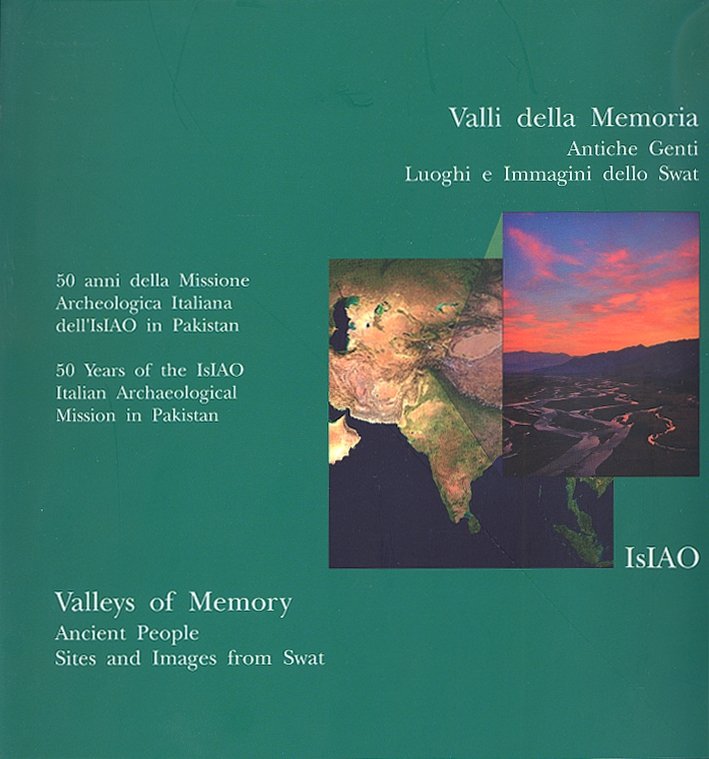 Valli della memoria. Antiche genti, luoghi e immagini dello Swat …