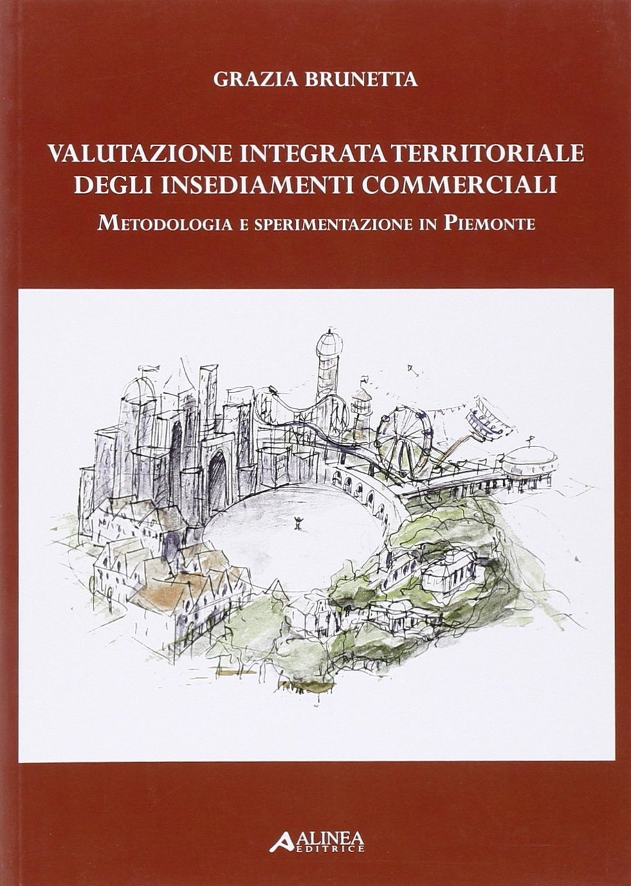 Valutazione integrata territoriale degli insediamenti commerciali. Metodologia e sperimentazione in …