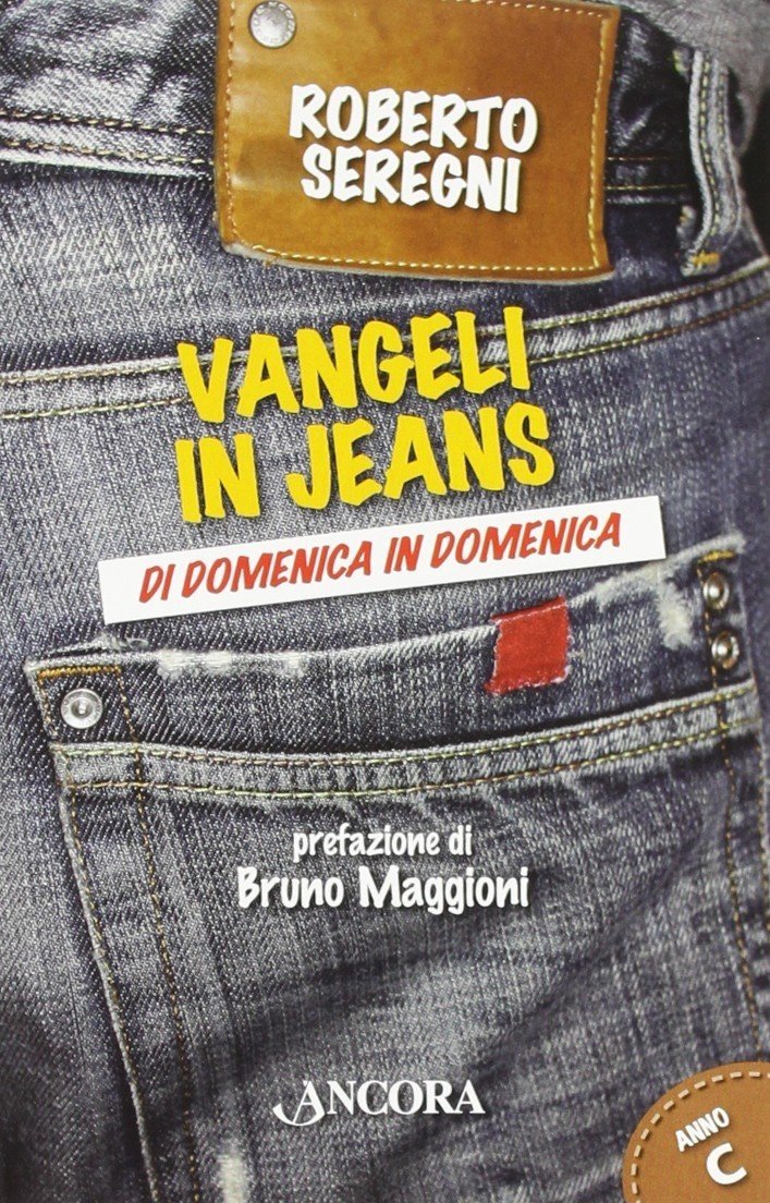 Vangeli in jeans. Di domenica in domenica. Anno C
