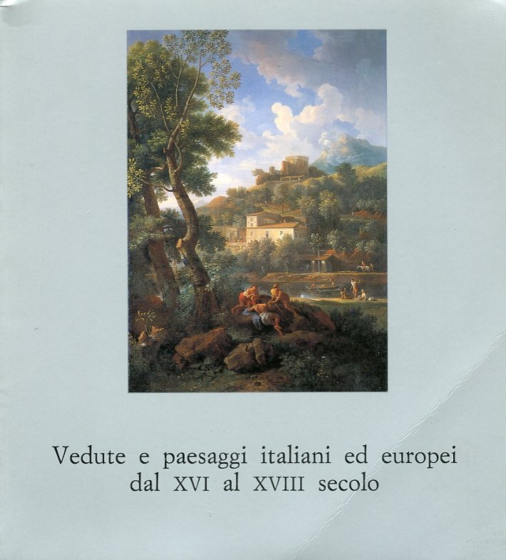 Vedute e paesaggi italiani ed europei dal XVI al XVIII …