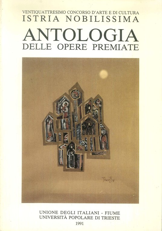 Ventiquattresimo concorso d'arte e di cultura "Istria Nobilissima". Antologia delle opere premiate.