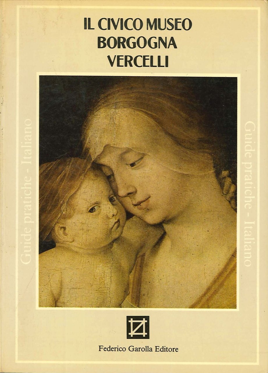 Vercelli. Il civico museo Borgogna, Milano, Garolla, 1985