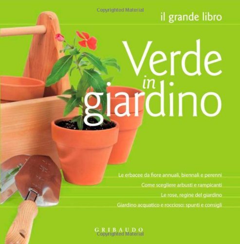 Verde in giardino, Milano, Edizioni Gribaudo, 2010