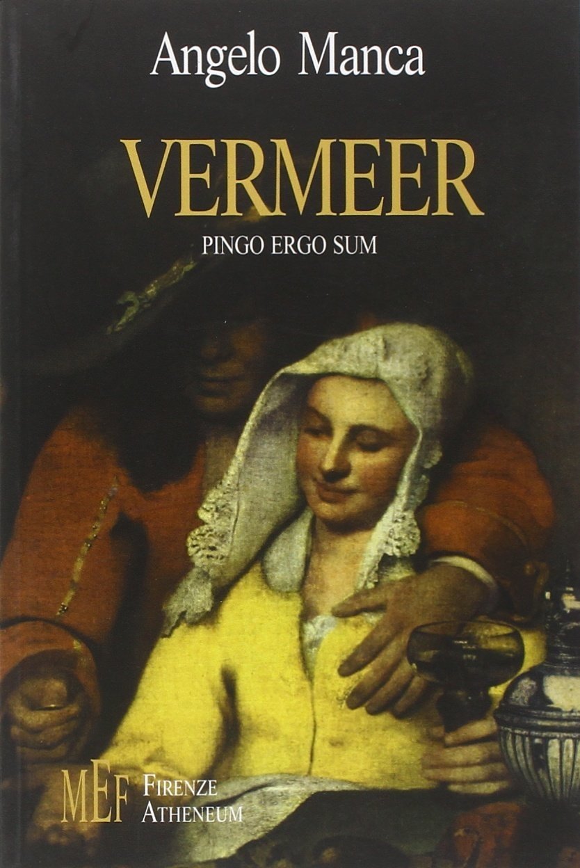 Vermeer. Pingo ergo sum. Svelato il "segreto" della tecnica pittorica …