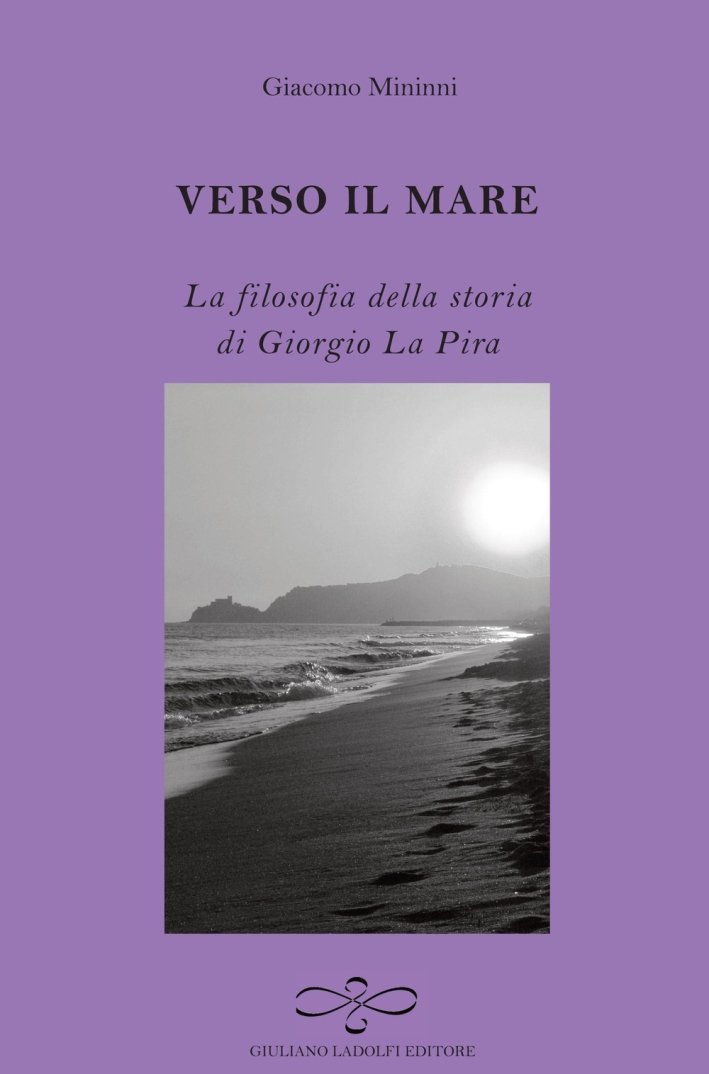 Verso il mare. La filosofia della storia di Giorgio La …