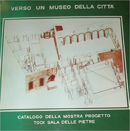 Verso un museo della città. Catalogo della mostra progetto Todi, …