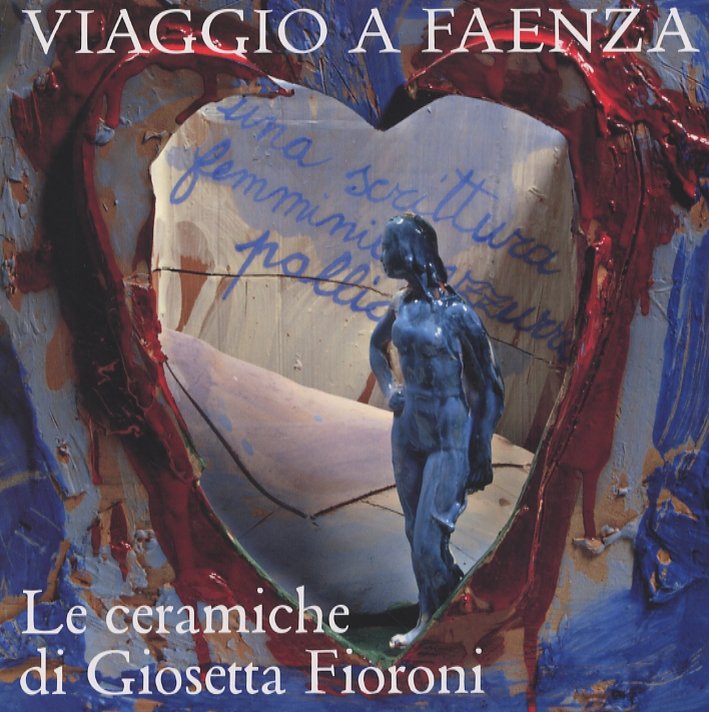 Viaggio a Faenza. Le ceramiche di Giosetta Fioroni