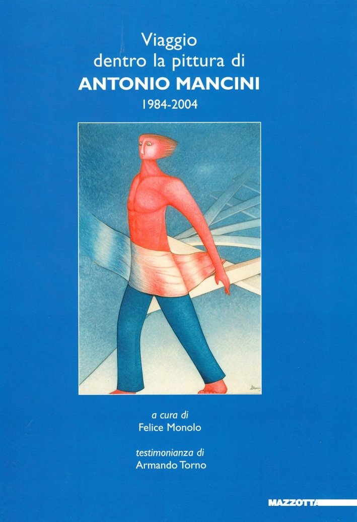 Viaggio dentro la pittura di Antonio Mancini 1984-2004