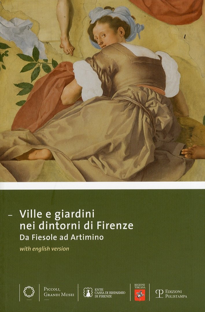 Ville e giardini nei dintorni di Firenze. Da Fiesole ad …