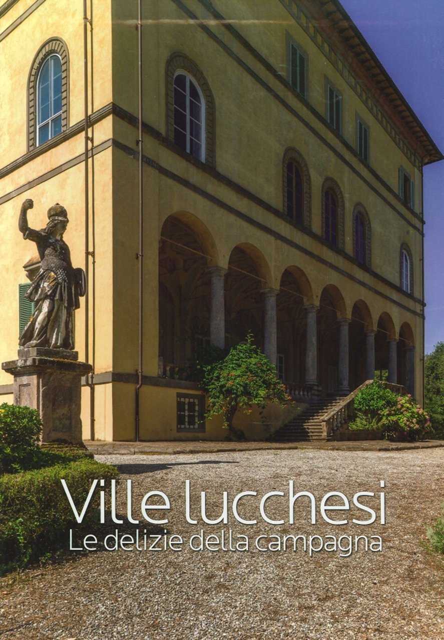 Ville Lucchesi. Le delizie delle Campagna